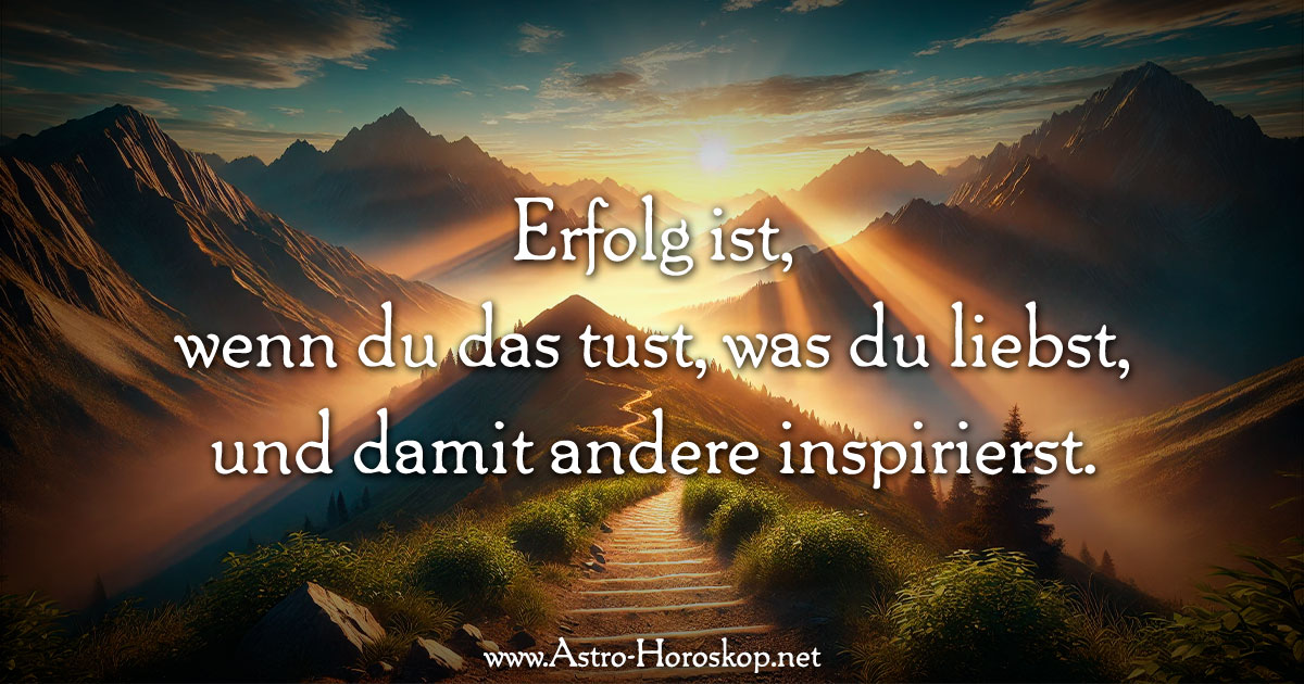 Erfolg ist, wenn du das tust, was du liebst, und damit andere inspirierst.