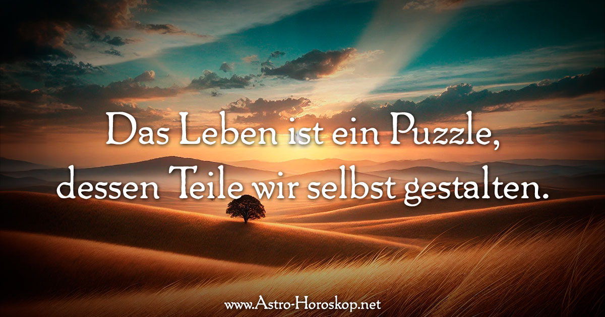 Das Leben ist ein Puzzle, dessen Teile wir selbst gestalten.