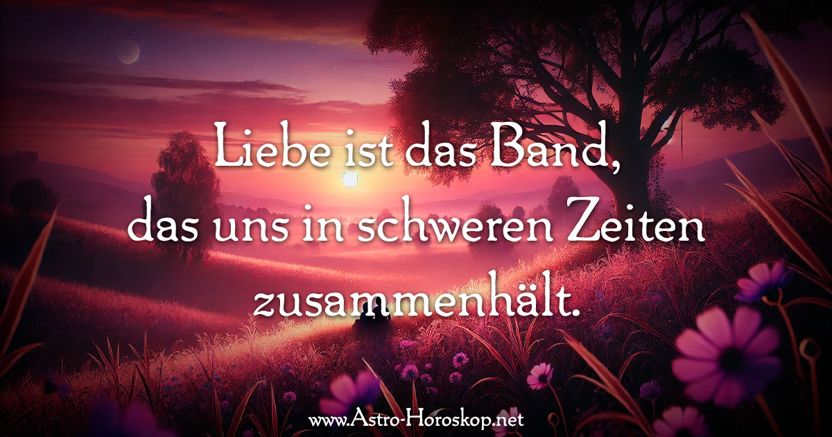 Liebe ist das Band, das uns in schweren Zeiten zusammenhält.