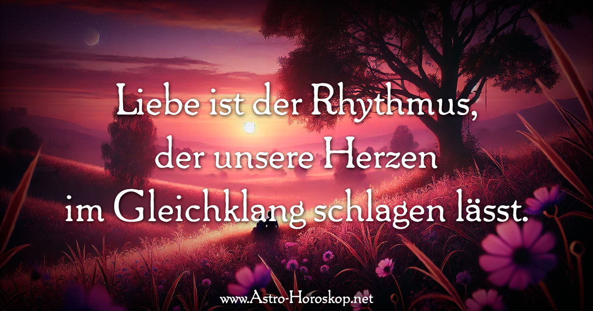 Liebe ist der Rhythmus, der unsere Herzen im Gleichklang schlagen lässt.