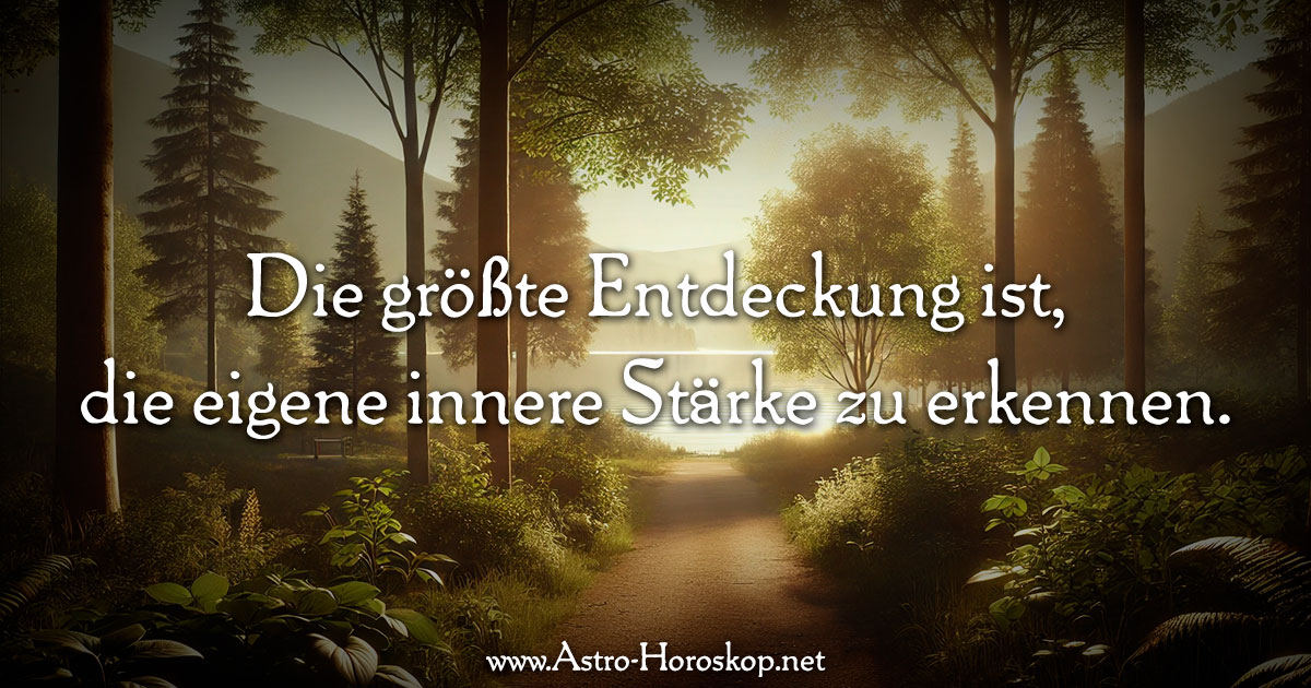 Die größte Entdeckung ist, die eigene innere Stärke zu erkennen.